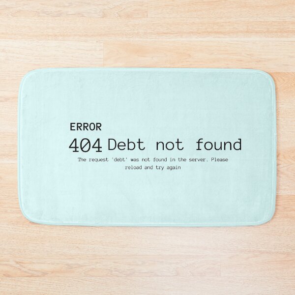 Item preview, Error 404: Debt Not Found designed and sold by ThoughtJumble.