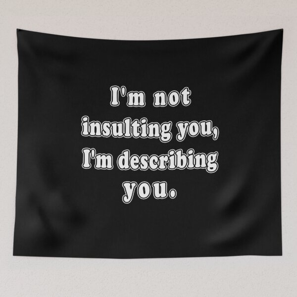 Item preview, I'm Not Insulting You, I'm Describing You designed and sold by iamhewho.