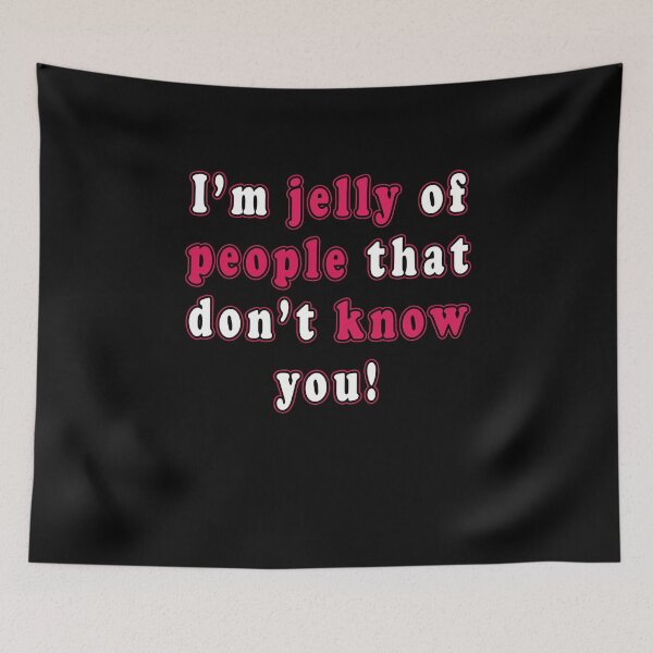 Item preview, I'm Jelly Of People That Don't Know You  designed and sold by iamhewho.