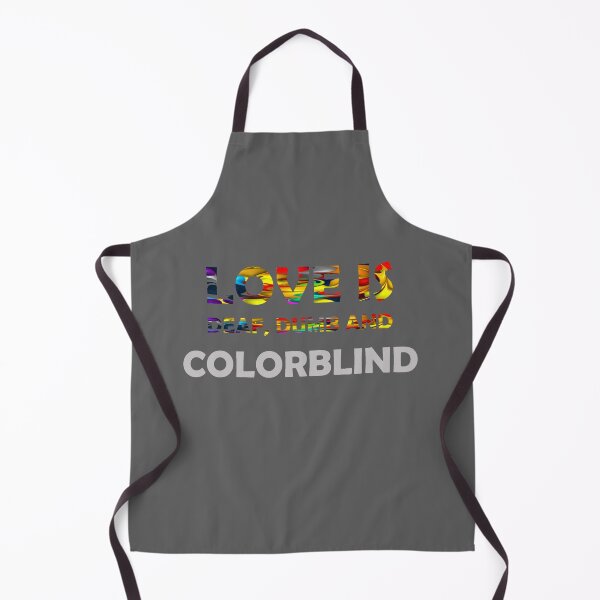 Item preview, Love is Deaf, Dumb and Colorblind designed and sold by InVisibleColors.