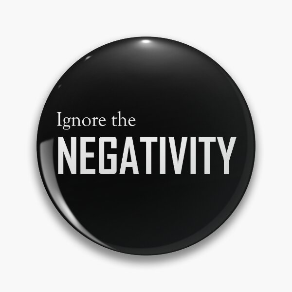 Item preview, Ignore the negativity designed and sold by Billionaire Vitamins.