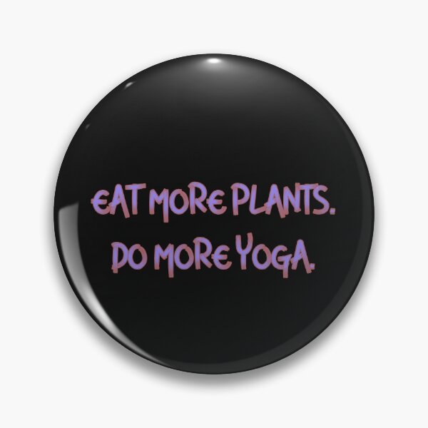 Item preview, EAT MORE PLANTS DO MORE YOGA designed and sold by firegalaxy.