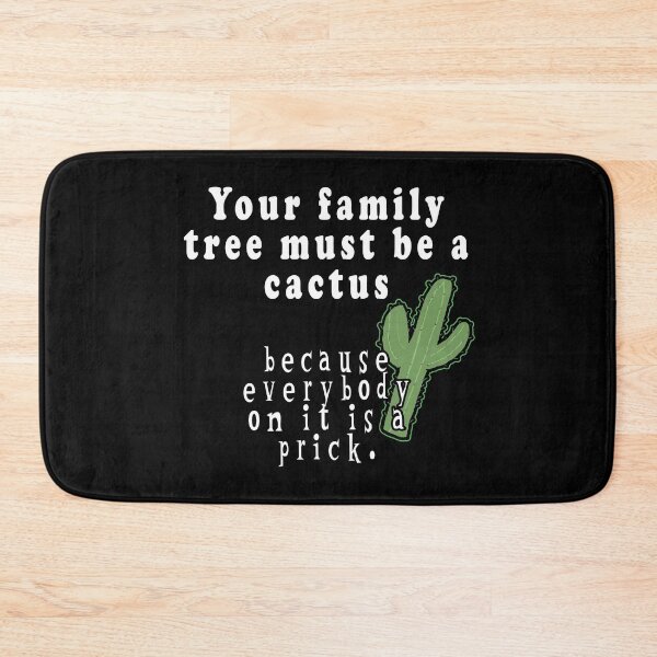 Item preview, Your Family Tree Must Be A Cactus Because Everybody On It Is A Prick designed and sold by iamhewho.