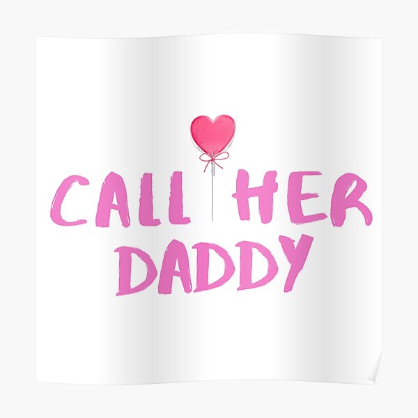 Call Her Daddy Poster For Sale By Grp Co Redbubble