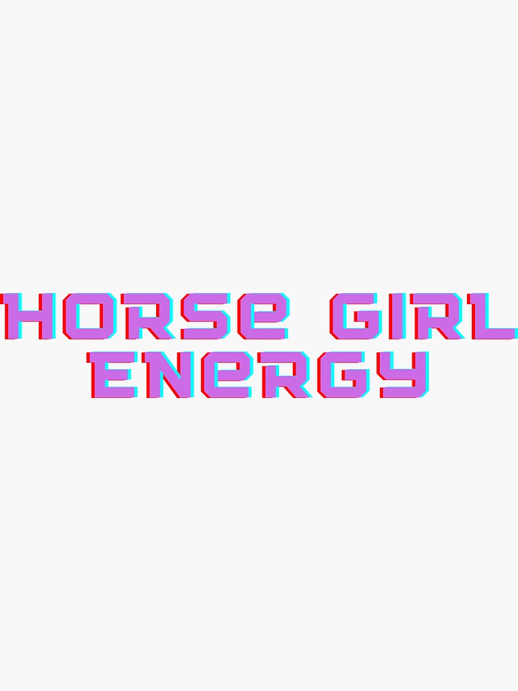 "Horse Girl Energy" Sticker for Sale by augustbutler83 Redbubble