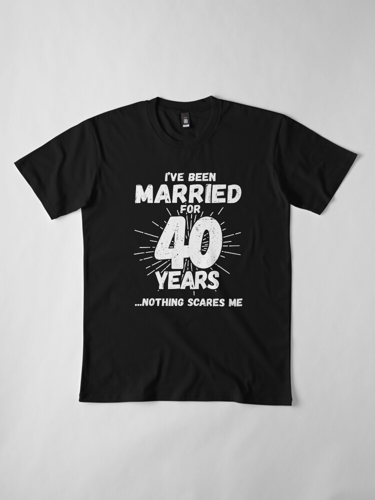 Alternate view of Couples Married 40 Years - Funny 40th Wedding Anniversary Premium T-Shirt