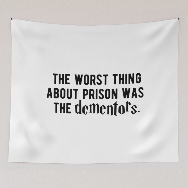 Item preview, The Worst Thing About Prison Was The Dementors designed and sold by CatMonkStudios.