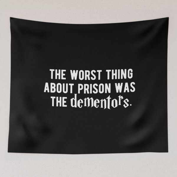 Item preview, The Worst Thing About Prison Was The Dementors designed and sold by CatMonkStudios.