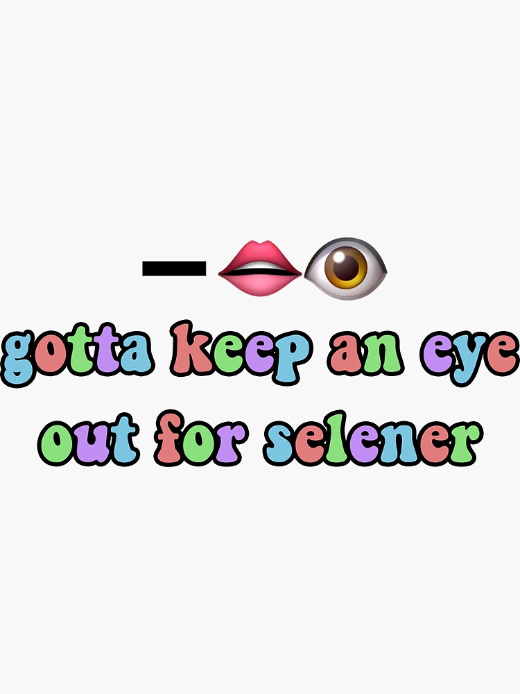 gotta-keep-an-eye-out-for-selener-sticker-for-sale-by-ashcola-redbubble