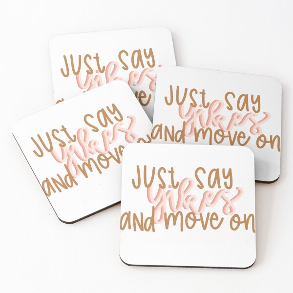Item preview, Just Say Yikes and Move On designed and sold by savannahfranks.