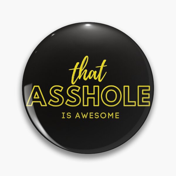 Item preview, that asshole is awesome designed and sold by sam1special.