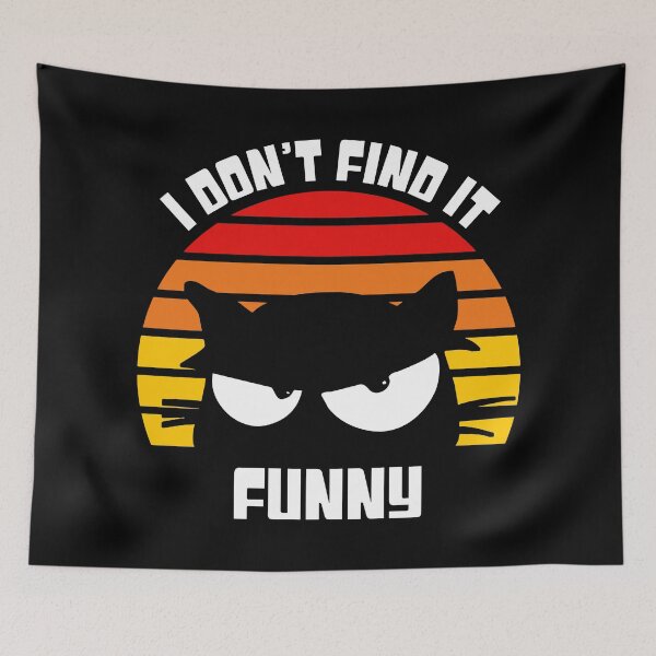 Item preview, Black Cat I Don't Find It Funny Sarcastic Quote designed and sold by CoolSilhouettes.