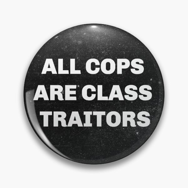 Item preview, all cops are class traitors designed and sold by PunkCroc.