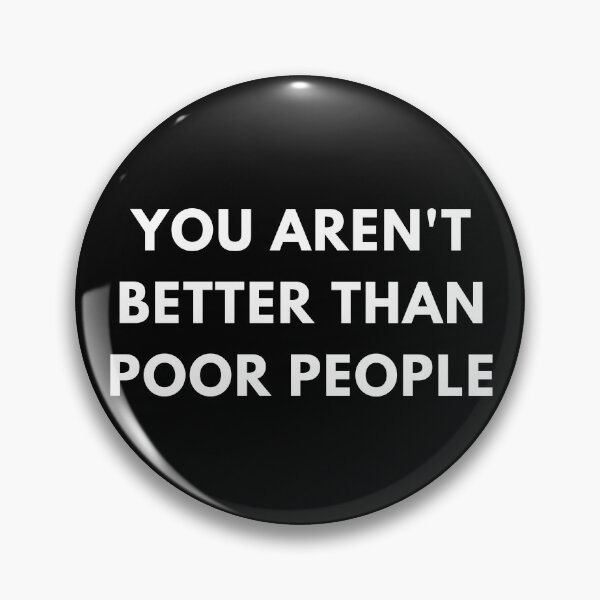 Item preview, you aren't better than poor people designed and sold by PunkCroc.