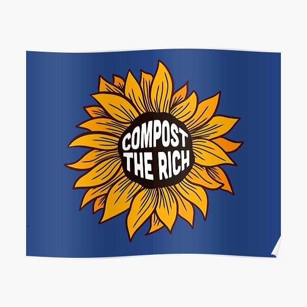 Compost the Rich Sunflower Poster