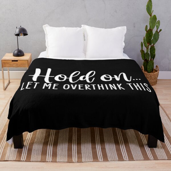 Item preview, Hold on let me overthink this designed and sold by MelsPlace.