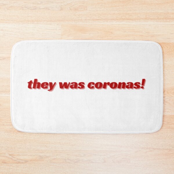 Item preview, They was coronas! designed and sold by Samis-Stagedoor.