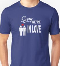 Sorry we are in love Unisex T-Shirt