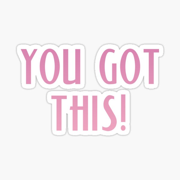 You Got This! Sticker