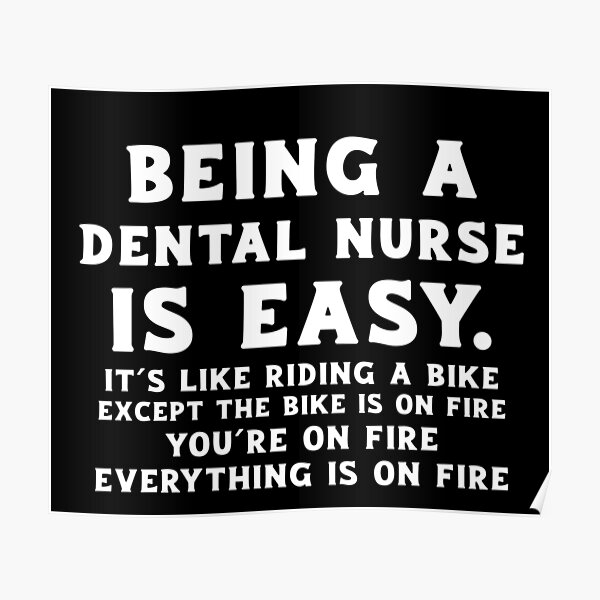 being-a-dental-nurse-is-easy-poster-by-devinedesignz-redbubble