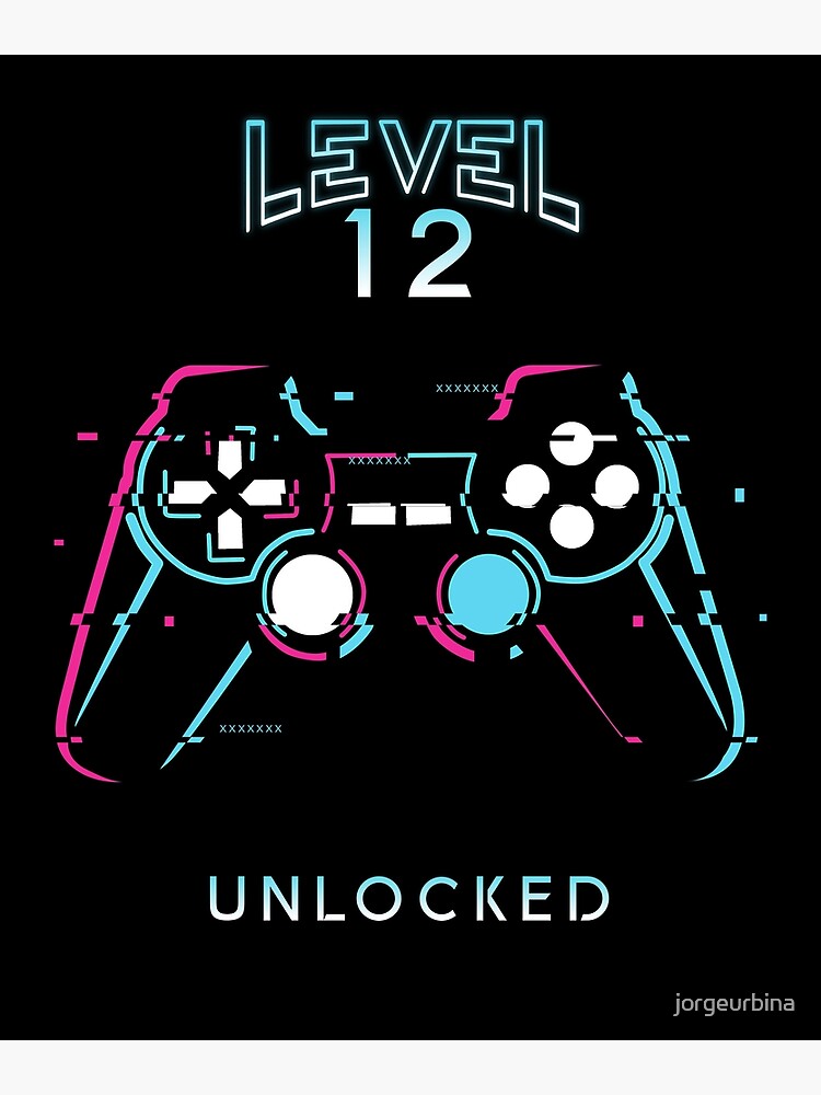 "Level 12 Unlocked. 12th Birthday Gamer Twelve years old Video game party" Poster for Sale by