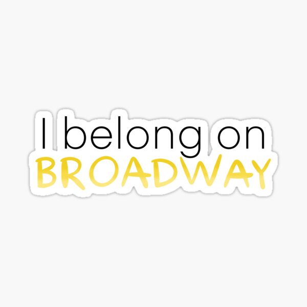 Item preview, I Belong on Broadway  designed and sold by snwyner.