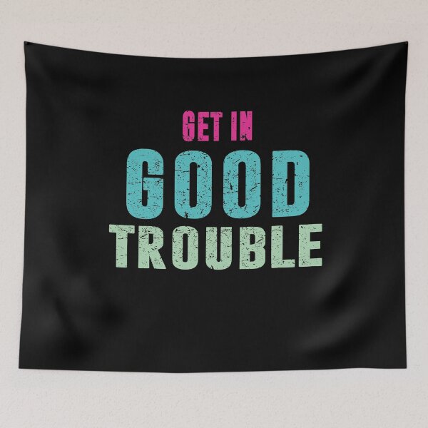 Item preview, Get in good trouble, necessary trouble  designed and sold by BAISSANE.