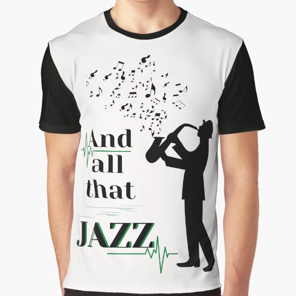 And all that JAZZ Graphic T-Shirt