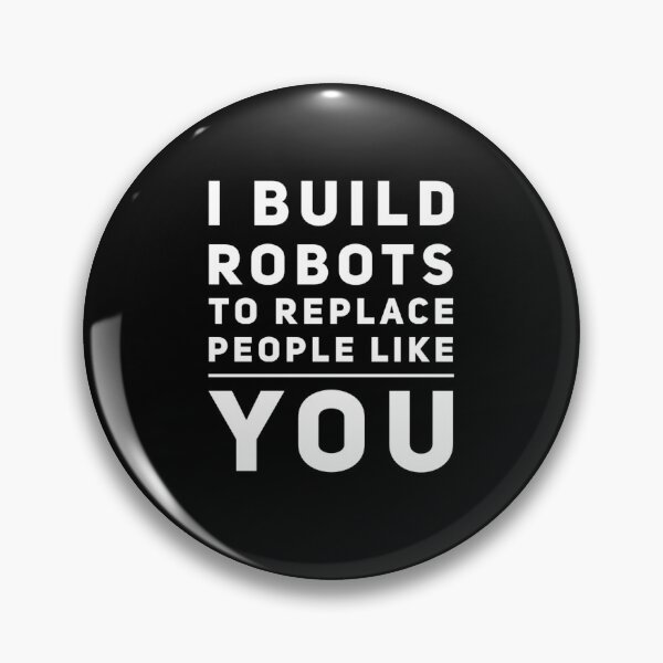 Item preview, I build robots to replace you designed and sold by funnytshirtco.