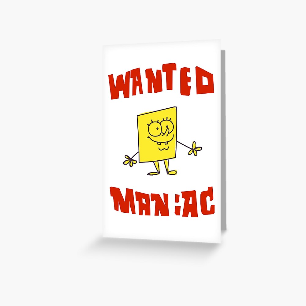 Spongebob Squarepants Classic Wanted Maniac Greeting Card By