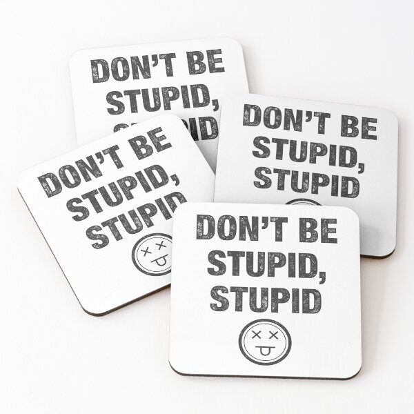 Item preview, Don't Be Stupid, Stupid designed and sold by samboniface.