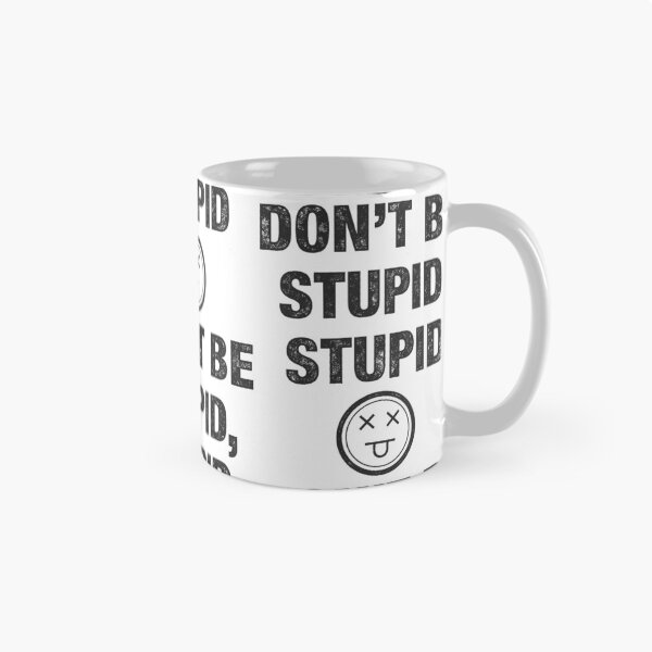 Item preview, Don't Be Stupid, Stupid designed and sold by samboniface.