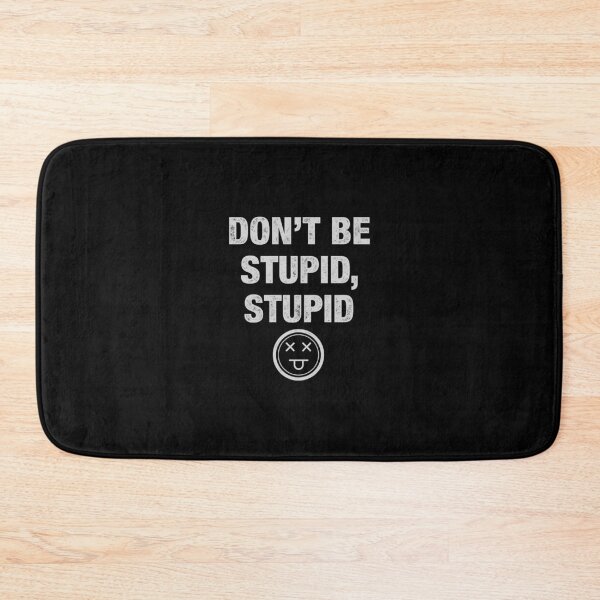 Item preview, Don't Be Stupid, Stupid White designed and sold by samboniface.