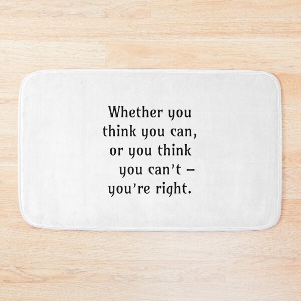 Item preview, Whether you think you can, or you think you can’t – you’re right. designed and sold by Inspirationmotivation.
