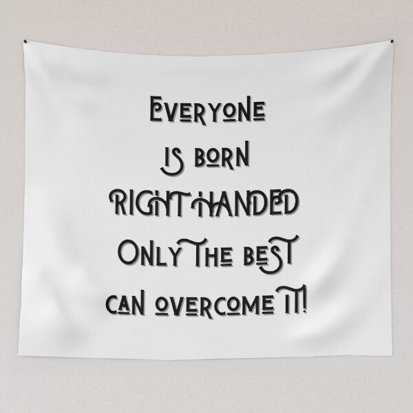 Item preview, Everyone is born right handed, only the best can overcome it designed and sold by giftsbyminuet.
