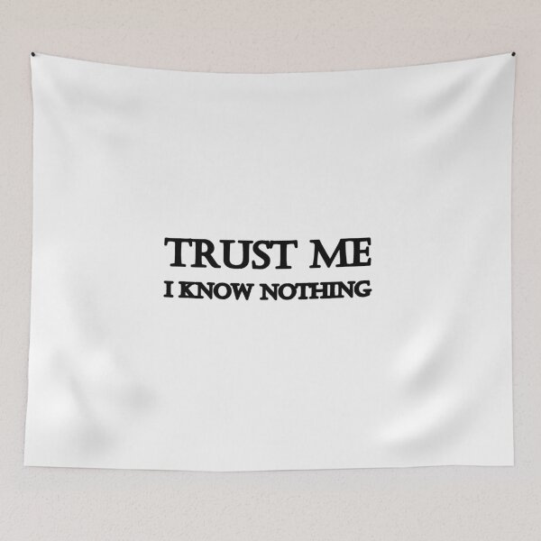 Item preview, Trust Me I Know Nothing designed and sold by InventorsCave.