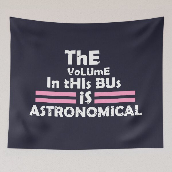 Item preview, the volume in this bus is ASTRONOMICAL designed and sold by Starstacks.
