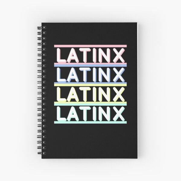 Latinx Latinx Latinx Latinx Spiral Notebook