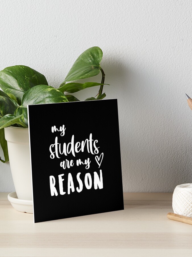 Download Teacher Svg My Students Are The Reason Svg Teacher Art Board Print By Yumasuki Redbubble