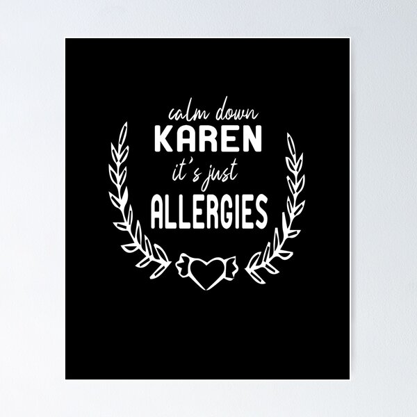 Item preview, Calm Down Karen It's just Allergies,funny saying designed and sold by alikassi.