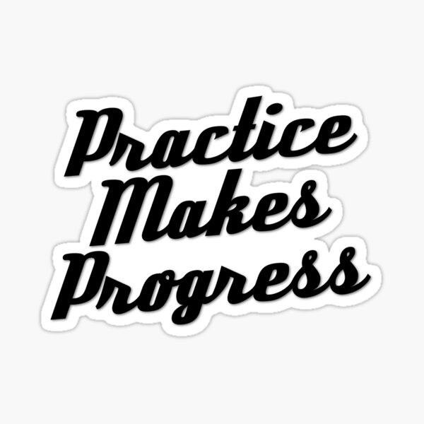Practice Makes Progress - Black Sticker