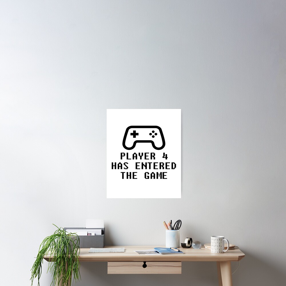 Player 4 Has Entered The Game Art Board Print for Sale by