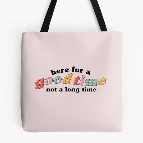 Item preview, "Here for a good time not a long time" designed and sold by --EllieEdits--.