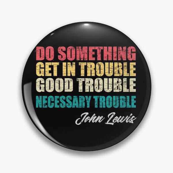 Item preview, Get In Good Trouble Necessary Trouble John Lewis designed and sold by Andrea Lina.