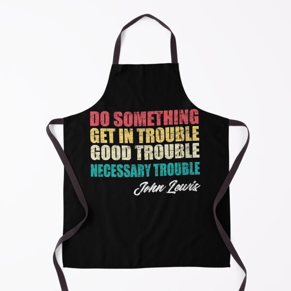 Item preview, Get In Good Trouble Necessary Trouble John Lewis designed and sold by Andrea Lina.