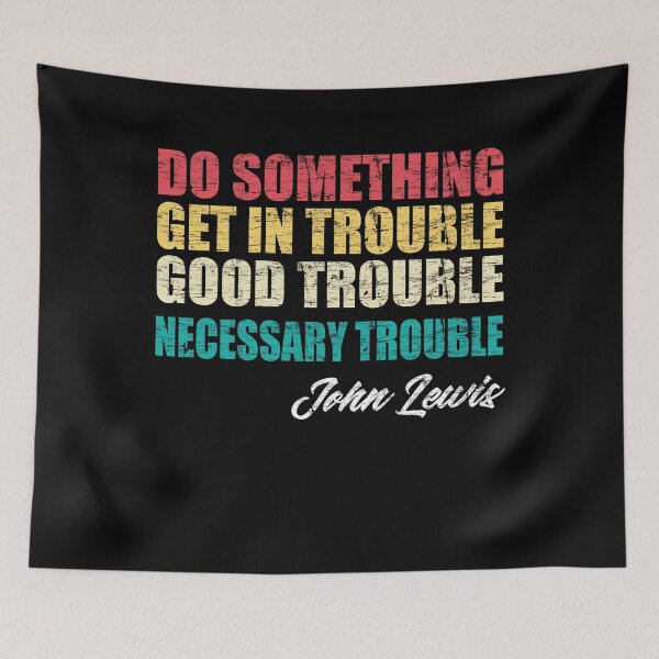 Item preview, Get In Good Trouble Necessary Trouble John Lewis designed and sold by Andrea Lina.