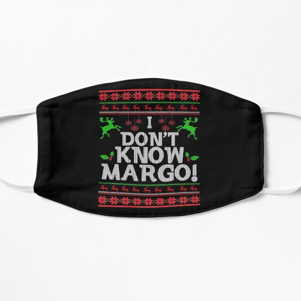 I Don t Know Margo - Funny Christmas Vacation T-Shirt T-Shirt Flat Mask
