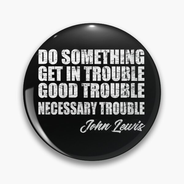 Item preview, Get In Good Trouble Necessary Trouble John Lewis designed and sold by Andrea Lina.