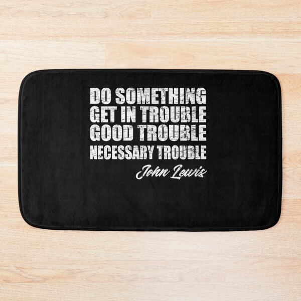 Item preview, Get In Good Trouble Necessary Trouble John Lewis designed and sold by Andrea Lina.