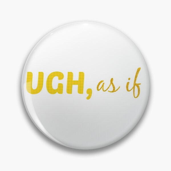 Item preview, Ugh, as if clueless designed and sold by Mireya Cortez.